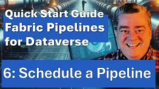 Fabric Pipelines for Dataverse Part 6: Scheduling Recurring Jobs