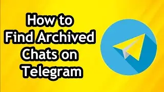 How to Find Archived Chats on Telegram Latest Update (2024)