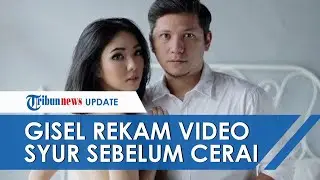 Fakta Baru Video Syur Gisel, Direkam saat Masih Sah Jadi Istri Gading Marten hingga Lokasi di Hotel