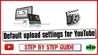 How To Series.....Default upload settings For YouTube