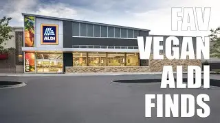 Why You Should Shop At Aldi if You're Vegan! w/ Fav Finds