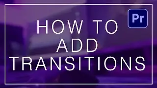 How to Add Transitions in Premiere Pro