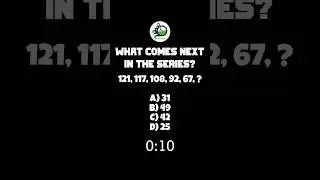 121,117,108,92,67, ? what comes next in the series? | Mathtonics | 