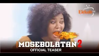 MOSEBOLATAN 2 | Official Teaser | Now Showing On ElekoleTv