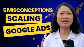 5 Misconceptions Around Scaling Google Ads\\Google Ads Scaling Problems