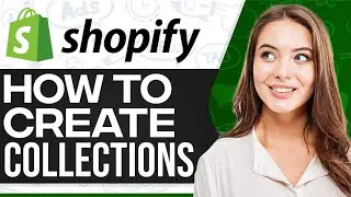 How To Create Collections In Shopify 2024 (Shopify Collections)