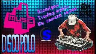 4Music -  Blondyna & Trudny wybór & Na zawsze razem  - Non Stop (Mixed by $@nD3R 2024)