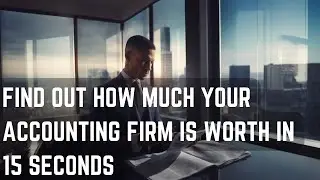 How To Valuate Your Accounting Firm in 15 Seconds Using ChatGPT