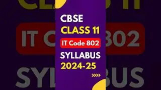 Class 11 Information Technology Syllabus 2024-25 | IT Code 802 Syllabus #class11 #cbseclass11