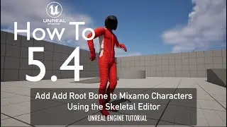 How To Add Root Bone to Mixamo Characters Using the Skeletal Editor on Unreal Engine 5.4