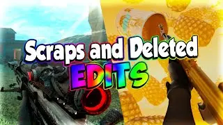 Scraps And Deleted Edits [Scrapshow #4]