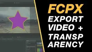 Final Cut Pro X Tutorial: Export Video with Transparency and Re-Import it to the Timeline