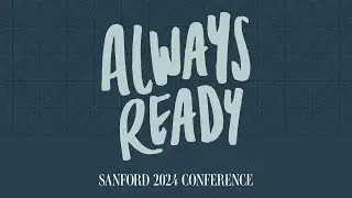 Always Ready: Sanford 2024 (Afternoon Sessions)