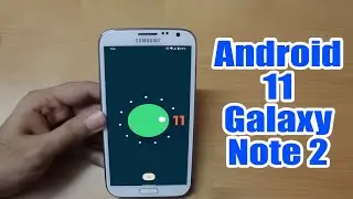 Install Android 11 on Galaxy Note 2 (LineageOS 18.1) - How to Guide!