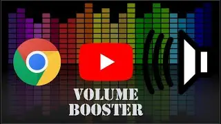 How to Increase Volume (Volume Booster Google Chrome) in YouTube in Window 10.