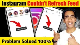 Instagram Couldnt Refresh Feed Problem Solved 100% | Instagram Couldnt Refresh Feed