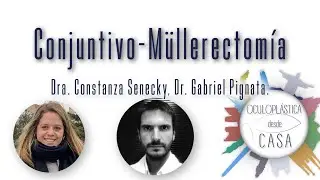 Conjuntivo-Müllerectomía, Dra. Constanza Senecky, Dr. Gabriel Pignata.