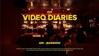 Ari - Bangkok : Video Diaries