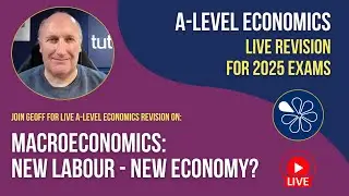 Economics Live Revision | Macroeconomics: New Labour - New Economy?