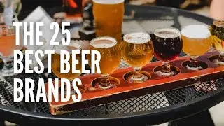 The 25 Best Beer Brands in the World