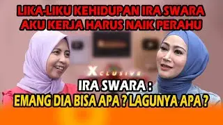 XCLUSIVE - IRA SWARA | BUKA BUKAAN CERITA MASA LALU YANG SEBENERNYA