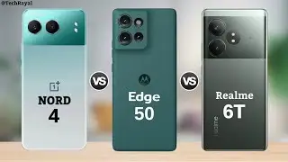 OnePlus Nord 4 vs Moto Edge 50 vs Realme Gt 6T || Full Comparison