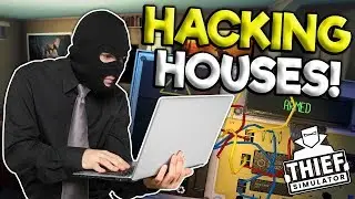 HACKING INTO EXPENSIVE HOUSES TO ROB THEM! - Thief Simulator Gameplay