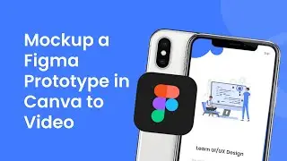 How to Mockup a Figma Prototype in Canva to Video (Easy Tutorial)