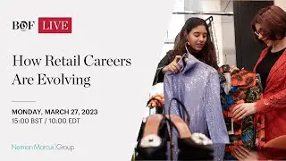 How Retail Careers Are Evolving | #BoFLive