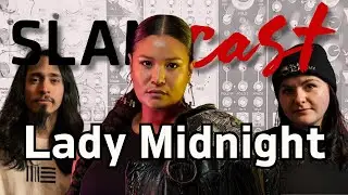 SlamCast Ep. 4 - Lady Midnight