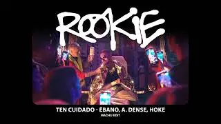 TEN CUIDADO (WACHU EDIT) - ÉBANO, A.DENSE, HOKE | ROOKIE #4