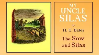 MY UNCLE SILAS -THE SOW AND SILAS – Comic tale by H.E. Bates.