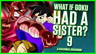 What if Goku Had a SISTER? 9