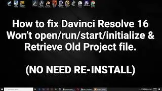 How to Fix : Davinci Resolve 16/15 won't start + Retrieving project file (NO NEED RE-INSTALL)