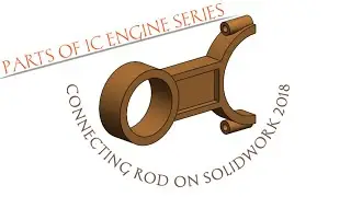 CONNECTING ROD ON SOLIDWORK 2018 (Part 1/2)