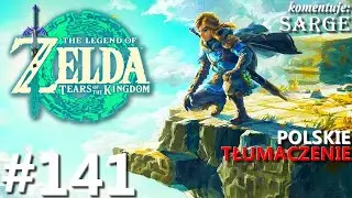 Zagrajmy w The Legend of Zelda: Tears of the Kingdom PL odc. 141 - Starcie na tratwach