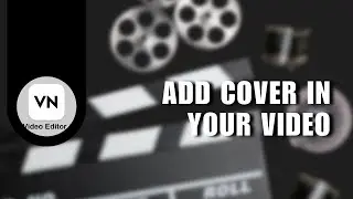 ❤️ TUTORIAL: How to add cover in your video on VN App? | Full Tutorial