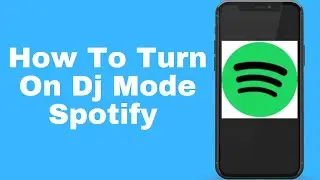 How To Turn On DJ Mode Spotify