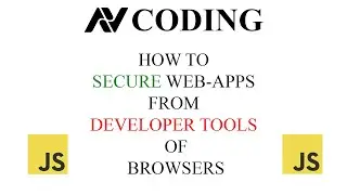 How To Secure Web-Apps From Developer Tools Of Browsers | AV CODING