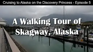 Discovery Princess Alaska Cruise | Skagway, Alaska | Northernmost Port of Call