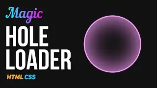 Magic Hole Loader HTML CSS | CSS Loader