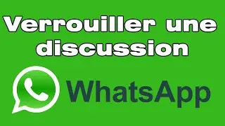 Comment verrouiller une discussion WhatsApp