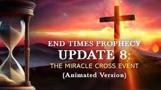 End-Times Prophecy Update #8