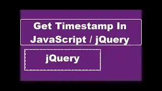 How To Get Timestamp In JavaScript or jQuery