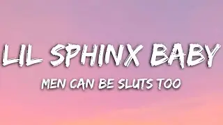 Lil Sphinx Baby – Men Can Be Sluts Too (Lyrics)