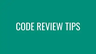 Code review tips (best practices)