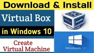 How to  Download and Install Virtual Box on Windows 10