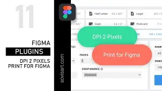 #11 Figma Plugins. Как подготовить файл к печати. Обзор плагинов DPI-2-Pixels, Print for figma.