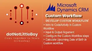 Processes - Part 2 | Develop Custom Workflow from scratch | Dynamics CRM 365