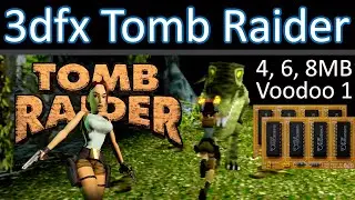 Will Tomb Raider (1996) benefit from a 3dfx Voodoo with 8MB of video memory?